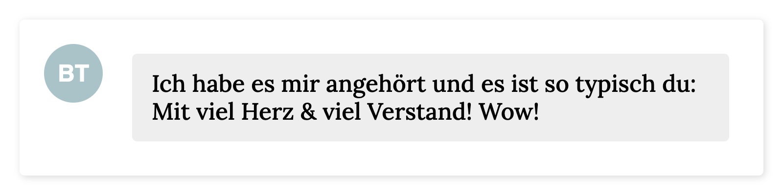 Ich habe es mir angehört und es ist so typisch du: Mit viel Herz & viel Verstand! Wow!