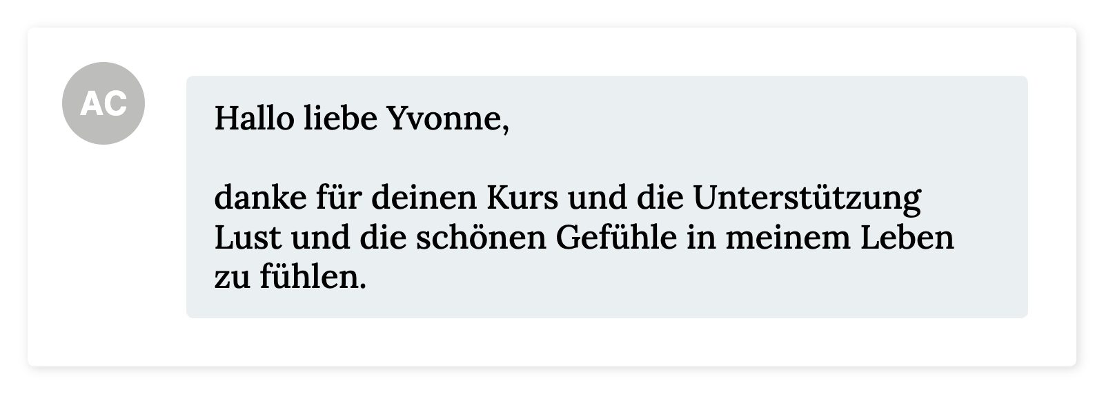 Hallo liebe Yvonne, danke für deinen Kurs und die Unterstützung Lust und die schönen Gefühle in meinem Leben zu fühlen.